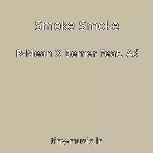 کاور آهنگ Smoke Smoke از R-Mean X Berner Feat. Ad