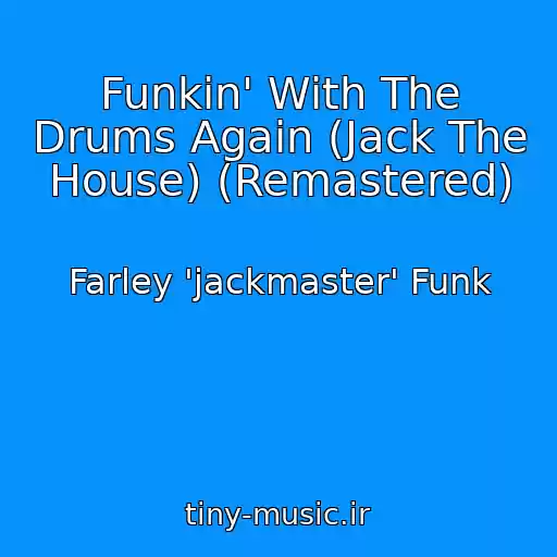 کاور آهنگ Funkin' With The Drums Again (Jack The House) (Remastered) از Farley 'jackmaster' Funk
