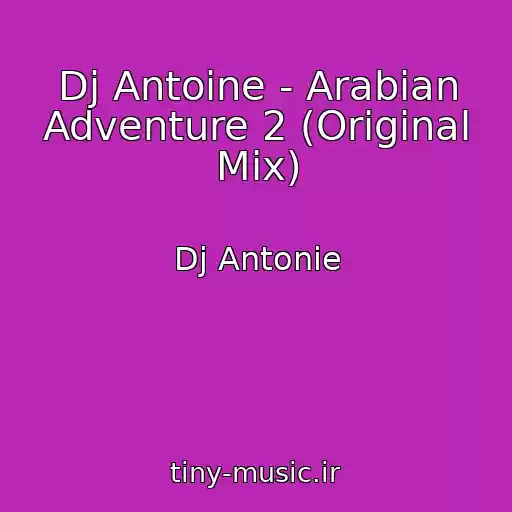 کاور آهنگ Dj Antoine - Arabian Adventure 2 (Original Mix) از Dj Antonie