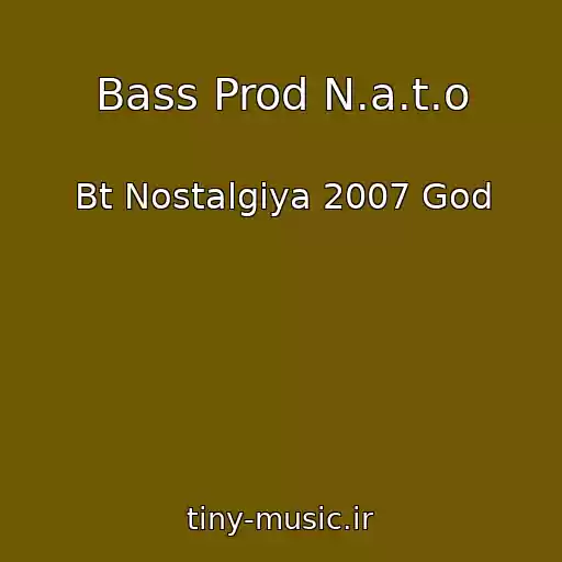 کاور آهنگ Bass Prod N.a.t.o از Bt Nostalgiya 2007 God