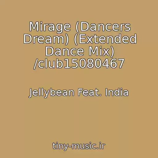کاور آهنگ Mirage (Dancers Dream) (Extended Dance Mix) /club15080467 از Jellybean Feat. India