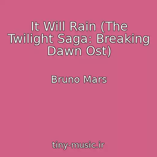 کاور آهنگ It Will Rain (The Twilight Saga: Breaking Dawn Ost) از Bruno Mars