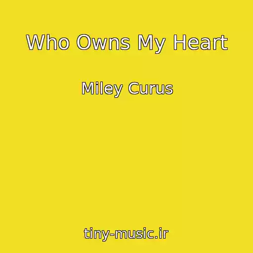 کاور آهنگ Who Owns My Heart از Miley Curus