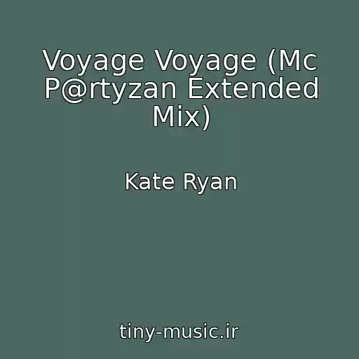کاور آهنگ Voyage Voyage (Mc P@rtyzan Extended Mix) از Kate Ryan