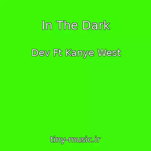کاور آهنگ In The Dark از Dev Ft Kanye West
