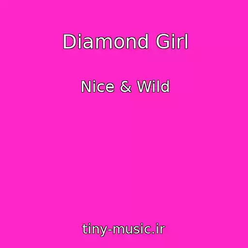 کاور آهنگ Diamond Girl از Nice & Wild