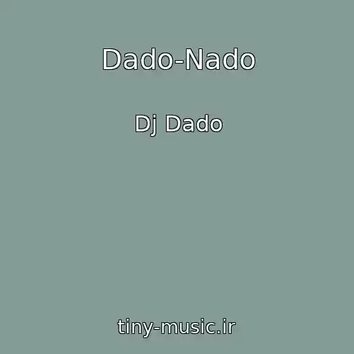 کاور آهنگ Dado-Nado از Dj Dado