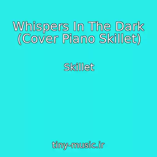 کاور آهنگ Whispers In The Dark (Cover Piano Skillet) از Skillet