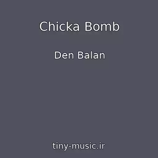کاور آهنگ Chicka Bomb از Den Balan