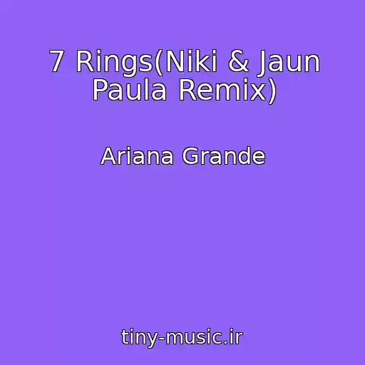 کاور آهنگ 7 Rings(Niki & Jaun Paula Remix) از Ariana Grande