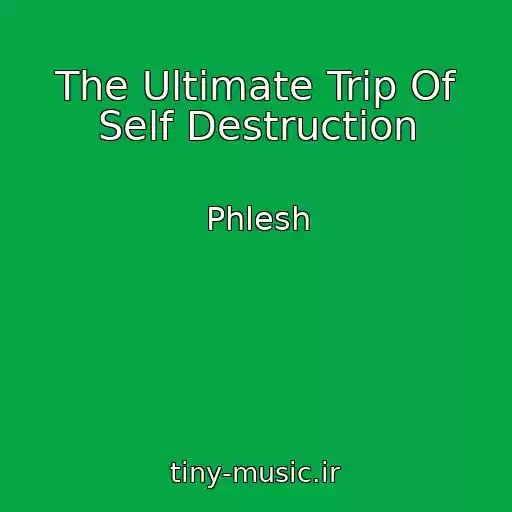 کاور آهنگ The Ultimate Trip Of Self Destruction از Phlesh