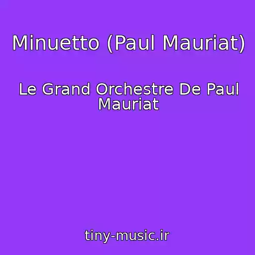 کاور آهنگ Minuetto (Paul Mauriat) از Le Grand Orchestre De Paul Mauriat