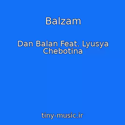 کاور آهنگ Balzam از Dan Balan Feat. Lyusya Chebotina