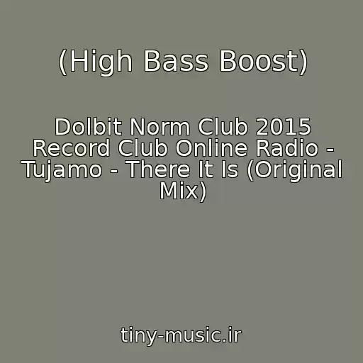 کاور آهنگ (High Bass Boost) از Dolbit Norm Club 2015 Record Club Online Radio - Tujamo - There It Is (Original Mix)