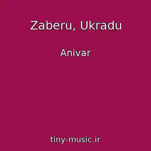 کاور آهنگ Zaberu, Ukradu از Anivar