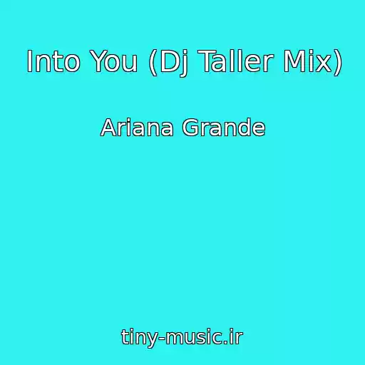 کاور آهنگ Into You (Dj Taller Mix) از Ariana Grande