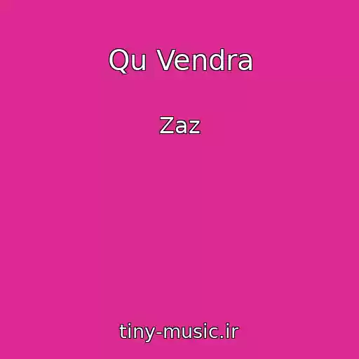 کاور آهنگ Qu Vendra از Zaz