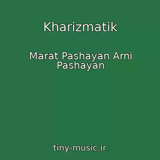 کاور آهنگ Kharizmatik از Marat Pashayan Arni Pashayan