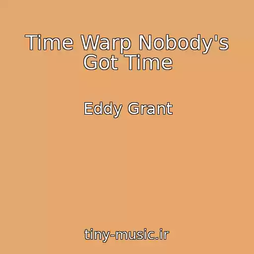 کاور آهنگ Time Warp Nobody's Got Time از Eddy Grant