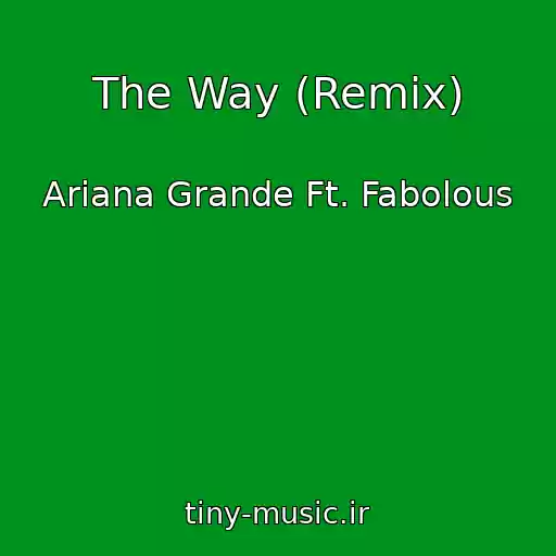 کاور آهنگ The Way (Remix) از Ariana Grande Ft. Fabolous