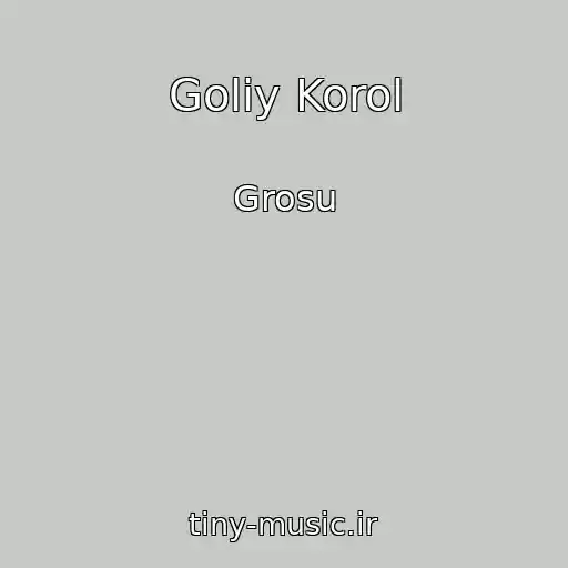 کاور آهنگ Goliy Korol از Grosu