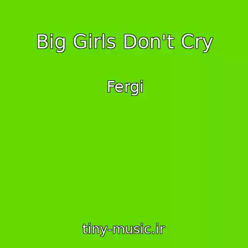 کاور آهنگ Big Girls Don't Cry از Fergi