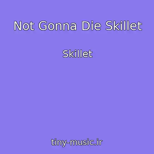 کاور آهنگ Not Gonna Die Skillet از Skillet