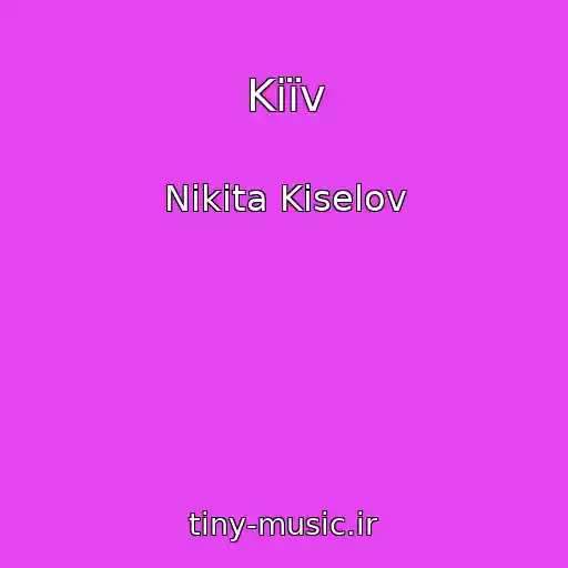 کاور آهنگ Kiїv از Nіkіta Kіselov