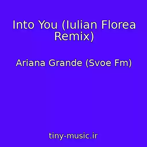 کاور آهنگ Into You (Iulian Florea Remix) از Ariana Grande (Svoe Fm)