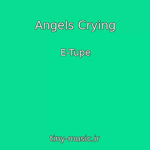 کاور آهنگ Angels Crying از E-Tupe