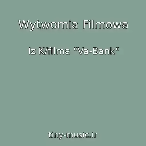 کاور آهنگ Wytwornia Filmowa از Iz K/filma "Va-Bank"