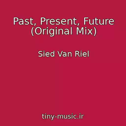 کاور آهنگ Past, Present, Future (Original Mix) از Sied Van Riel
