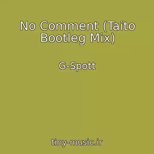 کاور آهنگ No Comment (Taito Bootleg Mix) از G-Spott