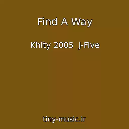 کاور آهنگ Find A Way از Khity 2005  J-Five