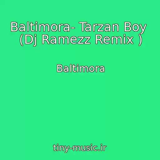 کاور آهنگ Baltimora- Tarzan Boy  (Dj Ramezz Remix ) از Baltimora