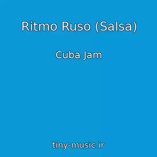 کاور آهنگ Ritmo Ruso (Salsa) از Cuba Jam