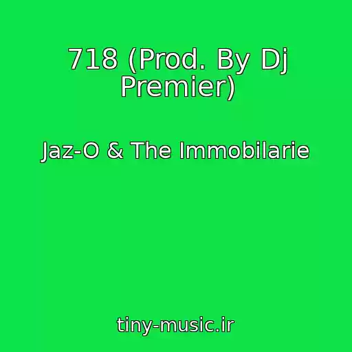 کاور آهنگ 718 (Prod. By Dj Premier) از Jaz-O & The Immobilarie