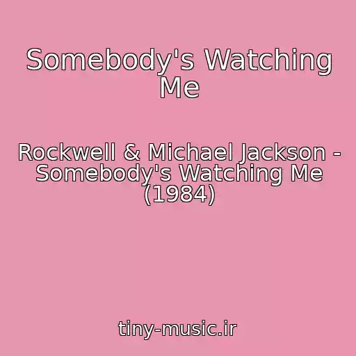 کاور آهنگ Somebody's Watching Me از Rockwell & Michael Jackson - Somebody's Watching Me (1984)