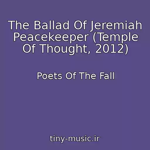 کاور آهنگ The Ballad Of Jeremiah Peacekeeper (Temple Of Thought, 2012) از Poets Of The Fall