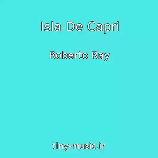 کاور آهنگ Isla De Capri از Roberto Ray