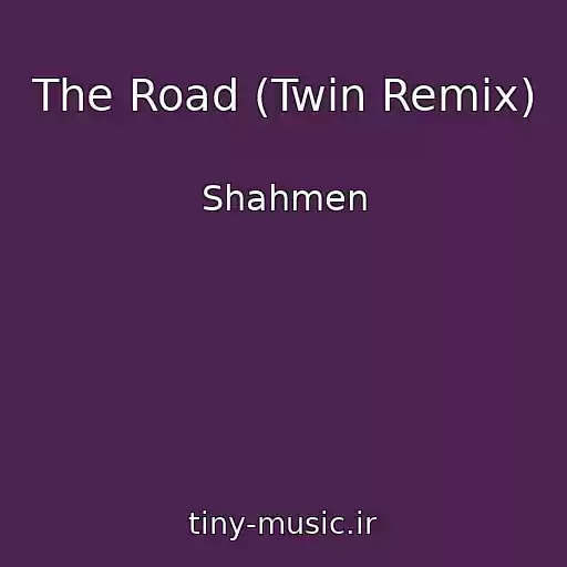 کاور آهنگ The Road (Twin Remix) از Shahmen