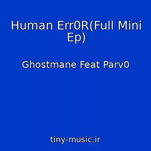 کاور آهنگ Human Err0R(Full Mini Ep) از Ghostmane Feat Parv0