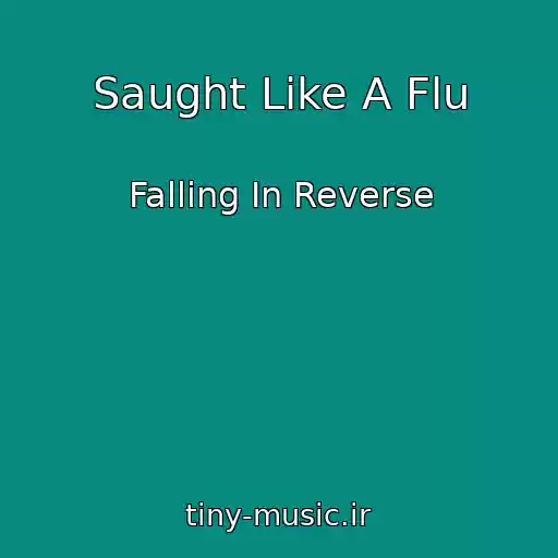 کاور آهنگ Saught Like A Flu از Falling In Reverse