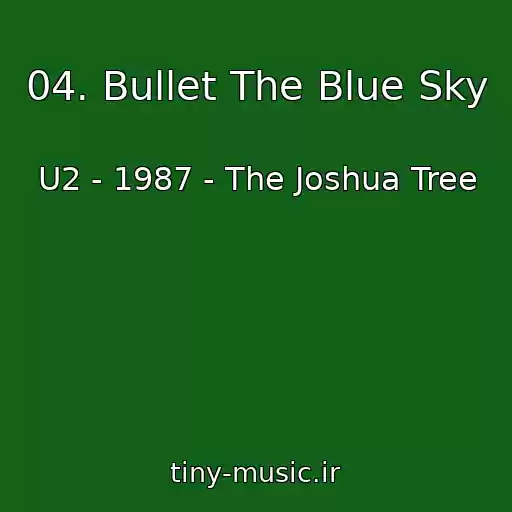 کاور آهنگ 04. Bullet The Blue Sky از U2 - 1987 - The Joshua Tree