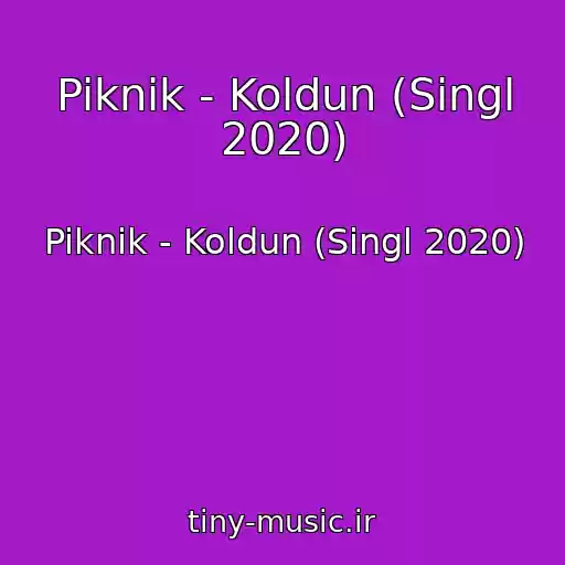 کاور آهنگ Piknik - Koldun (Singl 2020) از Piknik - Koldun (Singl 2020)