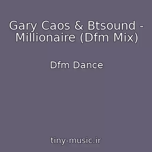 کاور آهنگ Gary Caos & Btsound - Millionaire (Dfm Mix) از Dfm Dance