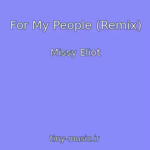 کاور آهنگ For My People (Remix) از Missy Eliot