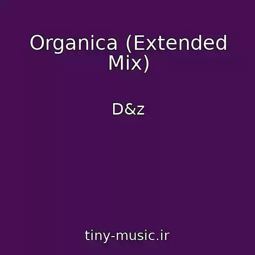 کاور آهنگ Organica (Extended Mix) از D&z
