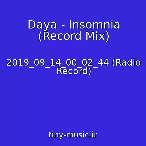 کاور آهنگ Daya - Insomnia (Record Mix) از 2019_09_14_00_02_44 (Radio Record)