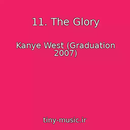 کاور آهنگ 11. The Glory از Kanye West (Graduation 2007)